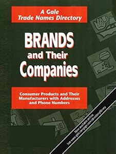 Brands and Their Companies: Consumer Products and Their Manufacturers With Addresses and Phone Numbers