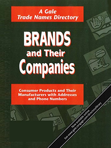 Brands and Their Companies: Consumer Products and Their Manufacturers With Addresses and Phone Numbers by Gale  (Editor)
