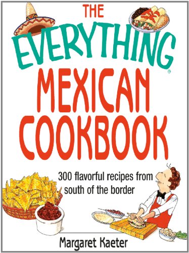 The Everything Mexican Cookbook: 300 Flavorful Recipes from South of the Border (Everything?) by Rhonda Lauret Parkinson
