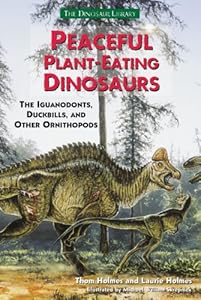 Peaceful Plant-Eating Dinosaurs: The Iguanodonts, Duckbills, and Other Ornithopods (Dinosaur Library)