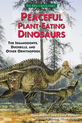 Peaceful Plant-Eating Dinosaurs: The Iguanodonts, Duckbills, and Other Ornithopods (Dinosaur Library) by Thom Holmes