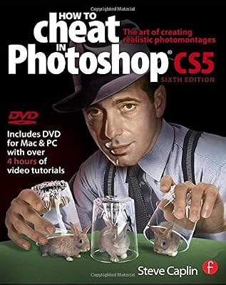How to Cheat in Photoshop CS5: The art of creating realistic photomontages