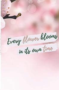 Every Flower Blooms in its own Time Journal(diary, notebook): My Daily Journal: Lined journal with beautiful floral designs on every page by Tiffany Designs