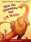 How Do Dinosaurs Say I'm Mad?