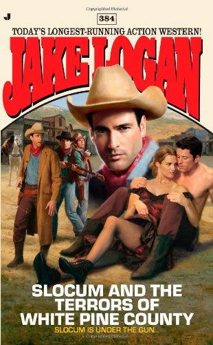 Slocum #384: Slocum and the Terrors of White Pine County by Jake Logan