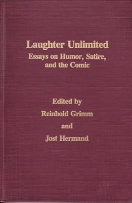 Laughter Unlimited: Essays on Humor, Satire, and the Comic (MONATSHEFTE OCCASIONAL VOLUMES)