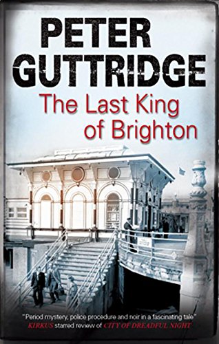 Last King of Brighton by Peter Guttridge