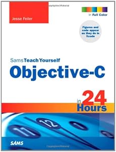 Sams Teach Yourself Objective-C in 24 Hours (Sams Teach Yourself -- Hours)