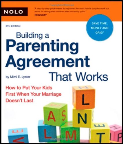 Building a Parenting Agreement That Works: How to Put Your Kids First When Your Marriage Doesn't Last by Mimi Lyster Zemmelman