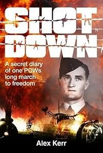 Shot Down: A Secret Diary of One Pows Long March to Freedom