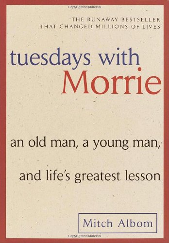 Tuesdays with Morrie by Mitch Albom