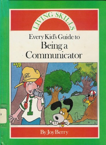 Every Kid's Guide to Being a Communicator by Joy Wilt Berry