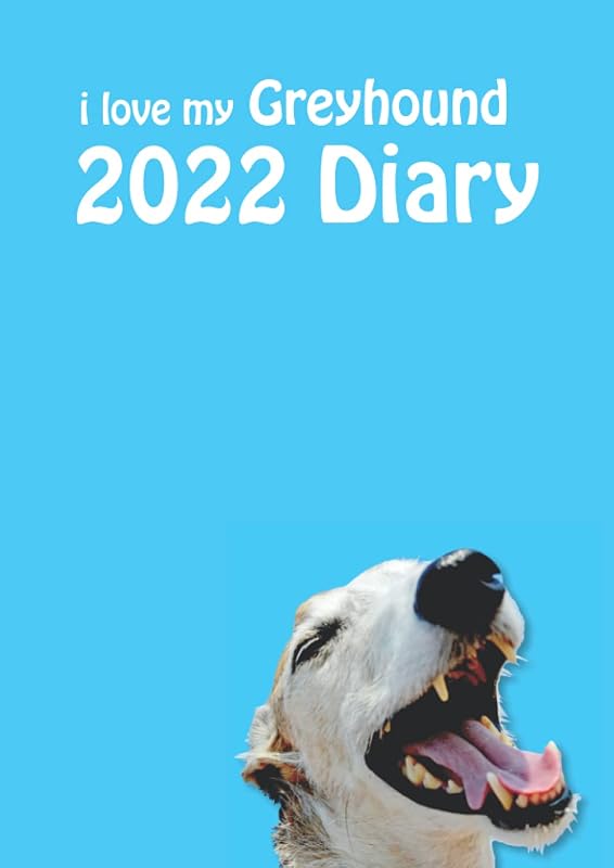 2022 i love my Greyhound A4 Diary: Stylish 2022 A4 (8.27" x 11.69") Desk Diary - Week to View on 2 Pages - Year Planner/Journal/Organizer by Memento Design