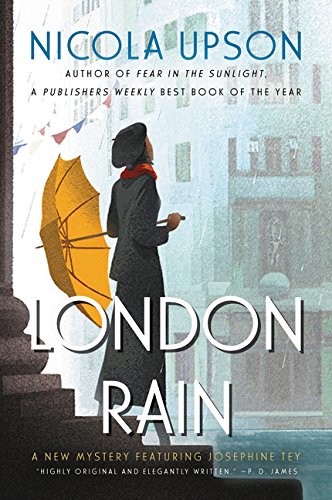 London Rain: A New Mystery Featuring Josephine Tey by Nicola Upson