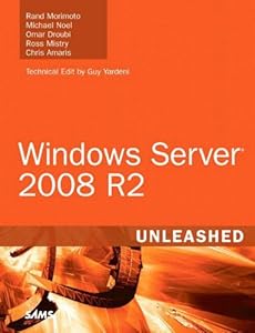 Windows Server 2008 R2 Unleashed by Rand Morimoto