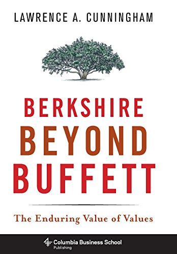 Berkshire Beyond Buffett: The Enduring Value of Values by Lawrence A. Cunningham