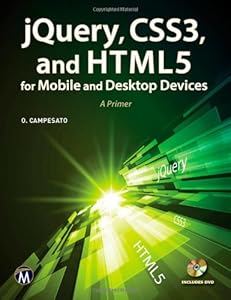 jQuery, CSS3, and HTML5 for Mobile and Desktop Devices: A Primer