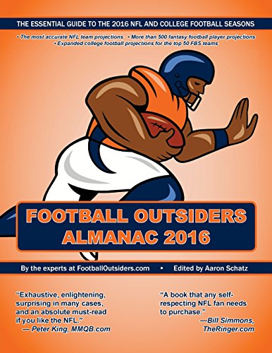 Football Outsiders Almanac 2016: The Essential Guide to the 2016 NFL and College Football Seasons by Aaron Schatz