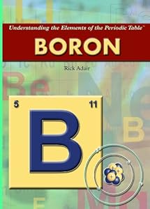 Boron (Understanding the Elements of the Periodic Table)