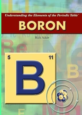 Boron (Understanding the Elements of the Periodic Table)