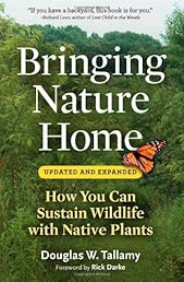 Bringing Nature Home: How You Can Sustain Wildlife with Native Plants, Updated and Expanded