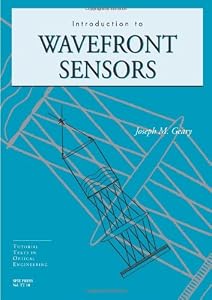 Introduction to Wavefront Sensors (Tutorial Texts in Optical Engineering) by Geary