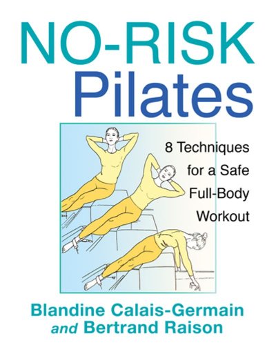 No-Risk Pilates: 8 Techniques for a Safe Full-Body Workout by Blandine Calais-Germain
