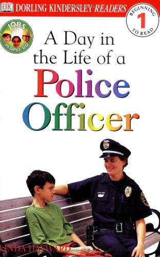 A Day in a Life of a Police Officer (Level 1: Beginning to Read) by Linda Hayward