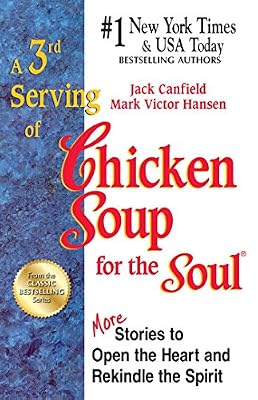 A 3rd Serving of Chicken Soup for the Soul: More Stories to Open the Heart and Rekindle the Spirit