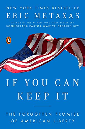 If You Can Keep It: The Forgotten Promise of American Liberty by ERIC METAXAS