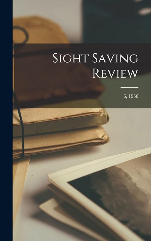 Sight Saving Review; 6, 1936 by Anonymous