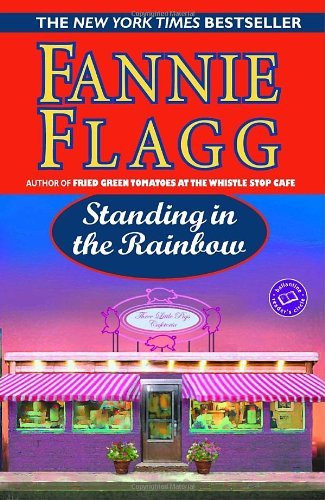Standing in the Rainbow: A Novel (Elmwood Springs Book 2) by Fannie Flagg