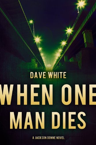 When One Man Dies by Dave White