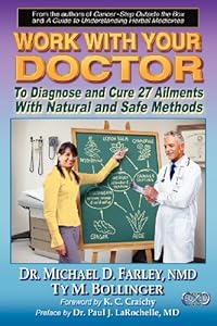 Work With Your Doctor To Diagnose and Cure 27 Ailments With Natural and Safe Methods