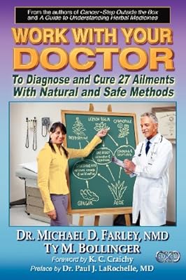 Work With Your Doctor To Diagnose and Cure 27 Ailments With Natural and Safe Methods