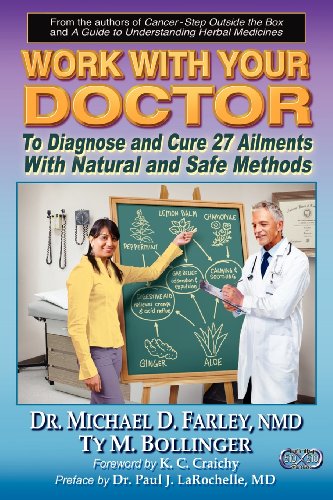 Work With Your Doctor To Diagnose and Cure 27 Ailments With Natural and Safe Methods by Ty M Bollinger