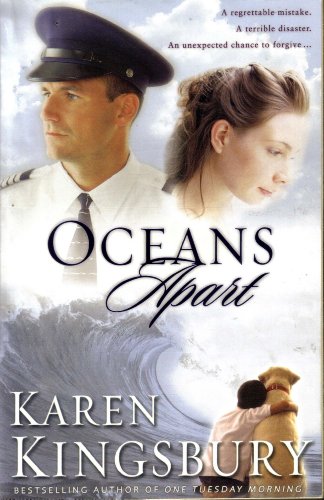 OCEANS APART A Regrettable Mistake, a Terrible Disaster, an Unexpected Chance to Forgive by Karen Kingsbury