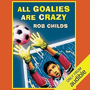All Goalies are Crazy by Rob Childs