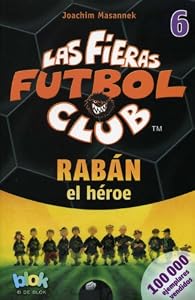 Raban el heroe. Las fieras del futbol 6