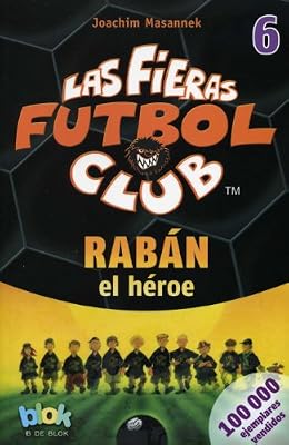 Raban el heroe. Las fieras del futbol 6