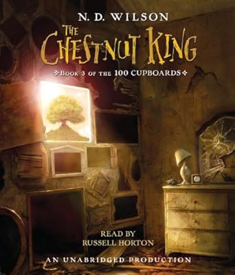 The Chestnut King: Book 3 of the 100 Cupboards