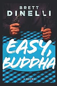 Easy, Buddha (Jimmy The Buddha) by Brett Dinelli