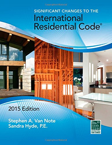 Significant Changes to the International Residential Code, 2015 Edition by International Code Council