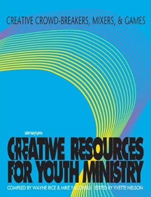 Creative Crowd-Breakers, Mixers, and Games (Creative Resources for Youth Ministry Series)