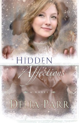 Hidden Affections (Hearts Along the River Book #3) by Delia Parr