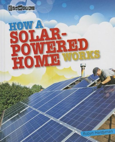 How a Solar-Powered Home Works by Robyn Hardyman