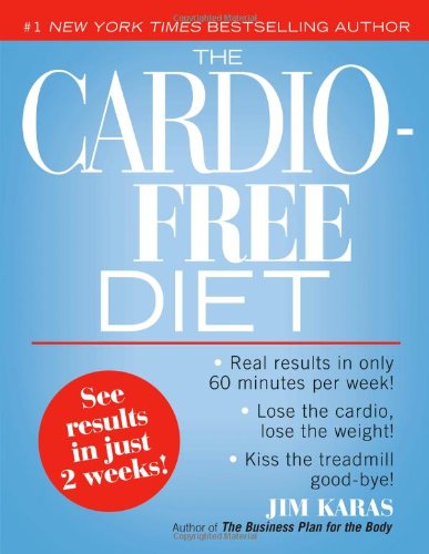 The Cardio-Free Diet by Jim Karas
