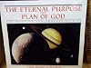 The eternal purpose and plan of God