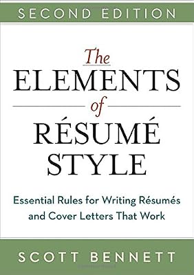 The Elements of Resume Style: Essential Rules for Writing Resumes and Cover Letters That Work