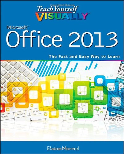 Teach Yourself VISUALLY Office 2013 by Elaine Marmel